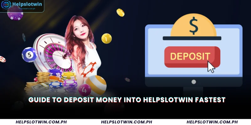 Guide to deposit money into Helpslotwin fastest