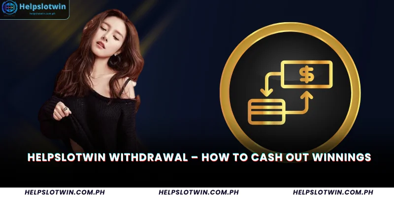 Helpslotwin Withdrawal