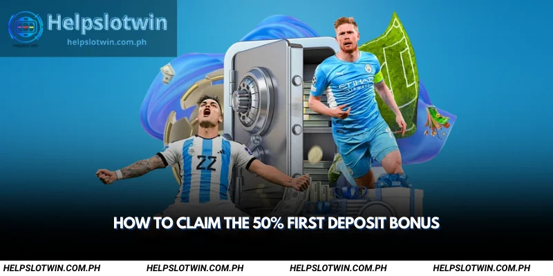 how to claim the 50% first deposit bonus