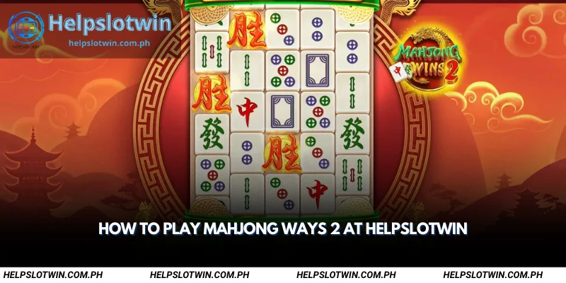 how to play mahjong ways 2 at helpslotwin