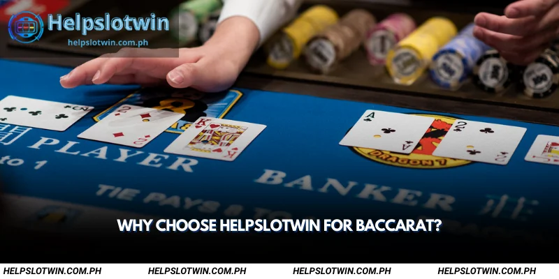 why choose helpslotwin for baccarat